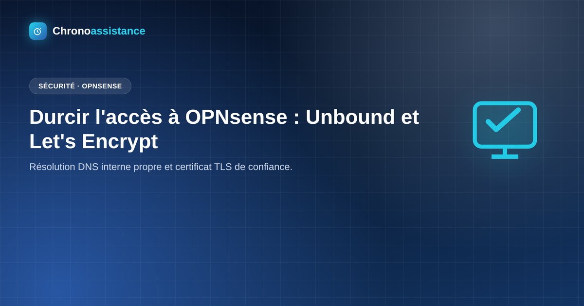 Durcir l'accès à OPNsense avec Unbound et Let's Encrypt